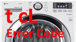 T cL Error Code SOLVED LG Front Loading Washer Washing Machine [upl. by Worl]