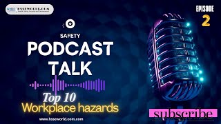 safety Podcast Episode 2 Top 10 Workplace hazards [upl. by Ibba337]