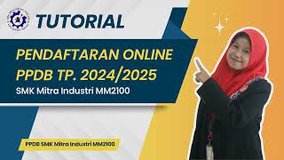 TUTORIAL PENDAFTARAN PPDB ONLINE TP 20242025  SMK Mitra Industri MM2100 [upl. by Hintze]