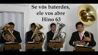 Se vós baterdes Ele vos abre  Hino 63  Quarteto de Tubas CCB [upl. by Crosby]