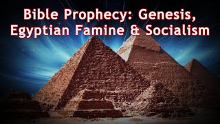 Bible Prophecy Genesis Egyptian Famine amp Socialism [upl. by Voccola]