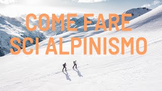 COME FARE SCI ALPINISMO E COME non SCIARE in DISCESA [upl. by Okia]