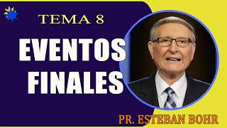 Eventos Finales Tema 8 – Pr Esteban Bohr Nuestro Maravilloso Dios [upl. by Naenej]