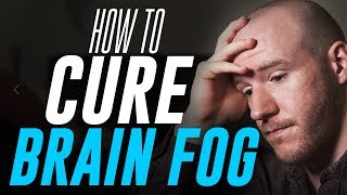 How To Cure quotBrain Fogquot  3 Tips for Mental Clarity [upl. by Yettie]