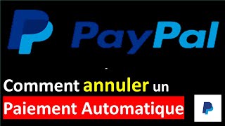 COMMENT ARRETER UN PAIEMENT AUTOMATIQUE PAYPAL [upl. by Marsh]