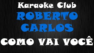 ROBERTO CARLOS  COMO VAI VOCÊ  KARAOKÊ [upl. by Handel]