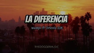 Wampi ❌ Orlenis 22K  La Diferencia letra 🎶 [upl. by Rramaj]