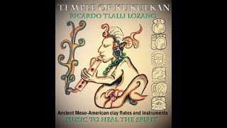 Ancient Aztec and Mayan traditional music by Ricardo Tlalli Lozano Song Kiche festival song [upl. by Quince]