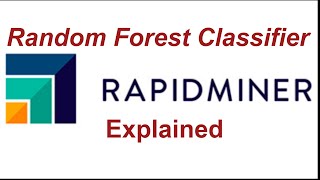 Random Forest Classifier in RapidMiner [upl. by Petra653]