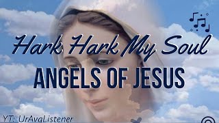 Hark Hark My Soul  Angels of Jesus MHB 651 [upl. by Burnard297]