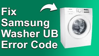 How To Fix The Samsung Washer UB Error Code  Meaning Causes amp Solutions Ideal Fix [upl. by Correy]