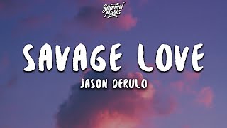 Jason Derulo  Savage Love Lyrics [upl. by Oiceladni864]