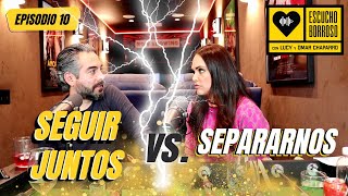 Escucho Borroso  Episodio 10  SEGUIR JUNTOS VS SEPARARNOS  Lucy y Omar Chaparro [upl. by Cilka692]