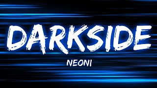 NEONI Darkside Lyrics [upl. by Ayet106]