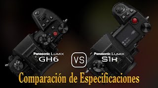 Panasonic Lumix GH6 vs Panasonic Lumix S1H Una Comparación de Especificaciones [upl. by Nerrag]