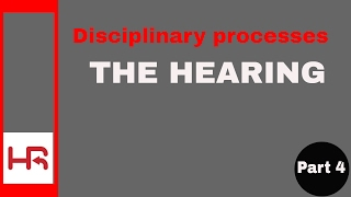 Disciplinary Processes Part 4 the hearing [upl. by Millard700]