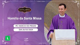 Homilia da Santa Missa  Padre Marcio do Prado 26032024 [upl. by Jaddan]