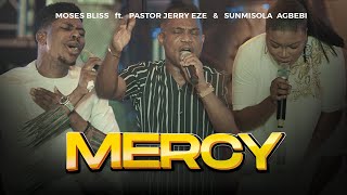 Moses Bliss  MERCY Feat Pastor Jerry Eze amp Sunmisola Agbebi [upl. by Enahpad]