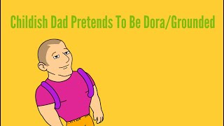 Childish Dad Pretends To Be Dora The ExplorerGrounded [upl. by Arracat]