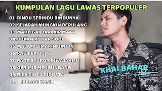 KUMPULAN LAGU LAWAS POP MELAYU TERPOPULER  COVER BY KHAI BAHAR [upl. by Neile424]