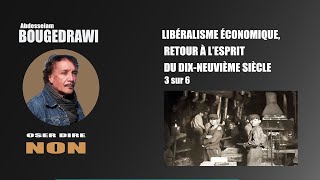 LIBÉRALISME ÉCONOMIQUE RETOUR AU 19e SIÈCLE 3 sur 6 [upl. by Esertak]