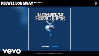 Peewee Longway  Flowers Official Audio [upl. by Anreval]