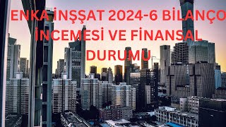 ENKA İnşaat Hissesi 20246 Bilanço Analizi ve Finansal Durumu [upl. by Vories]