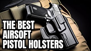 The Best Airsoft Pistol Holsters  University of Guns [upl. by Jahncke984]