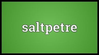 Saltpetre Meaning [upl. by Iarahs]