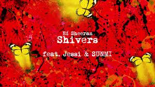 Vietsub  Shivers  Ed Sheeran feat Jessi amp SUNMI  Lyrics Video [upl. by Attolrac206]