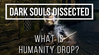 Dark Souls Dissected 8  Humanity Drop [upl. by Sitoel]