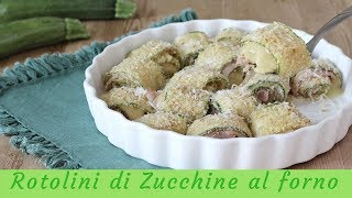 Rotolini di zucchine al forno  Semplici e sfiziosi [upl. by Grover]