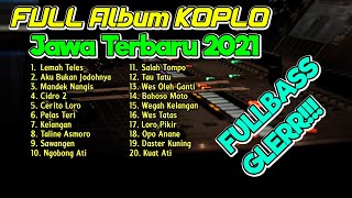 FULL ALBUM KOPLO JAWA TERBARU 2021 NONSTOP FULLBASS PALING ENAK [upl. by Ycnan]