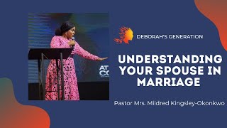 UNDERSTANDING YOUR SPOUSE IN MARRIAGE Pastor Mrs Mildred KingsleyOkonkwo  Deborahs Generation [upl. by Harmonie]