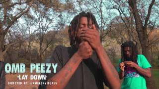 OMB Peezy quotLay Downquot Directed by KWelchVisuals [upl. by Gokey]