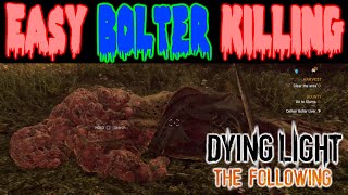 Dying Light The Following Easy Bolter Kills  Bolter Guide  Fast Money  Bolter Livers Tissue [upl. by Jane]