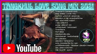 Tangkhul Hit Songs 2021  TANGKHUL LOVE SONG MIX 2001  NEW COMPILATION TANGKHUL SONG [upl. by Birkle]