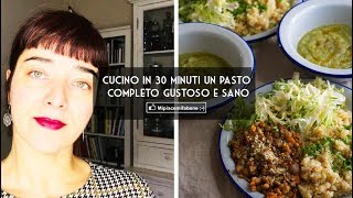 Cucino in 30 minuti 1 pasto completo gustoso e sano [upl. by Wadsworth]