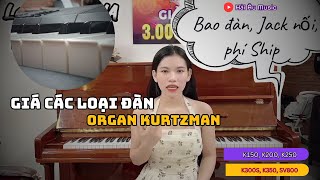 Giá đàn Organ Kurtzman tháng 8 K150 K200 K300S K350 SV800 [upl. by Helbonnah954]