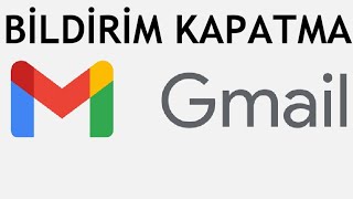 Gmail Bildirim Nasıl Kapatılır [upl. by Jordain]