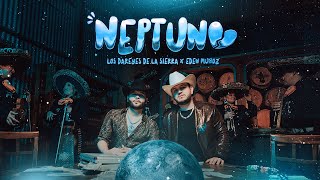 Los Dareyes de la Sierra x Eden Muñoz  NEPTUNO Video Oficial [upl. by Noslrac]