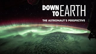 Down to Earth The Astronaut’s Perspective [upl. by Jobi]