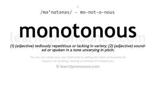 Pronunciation of Monotonous  Definition of Monotonous [upl. by Lrat]