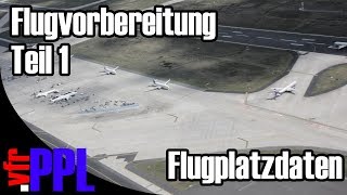 Flugplatzdaten  Teil 1  Flugvorbereitung durchführen [upl. by Punak]