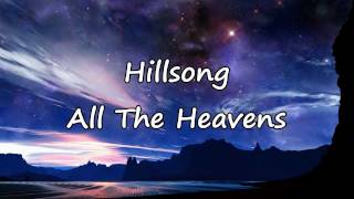 Hillsong  All The Heavens with lyrics [upl. by Dniren]