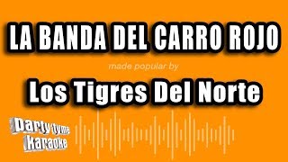 Los Tigres Del Norte  La Banda Del Carro Rojo Versión Karaoke [upl. by Aneehsat804]