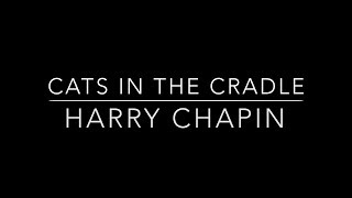 Cats In The Cradle  Harry Chapin HD With Lyrics [upl. by Kemeny176]