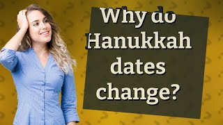 Why do Hanukkah dates change [upl. by Amelie725]