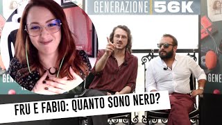 Fru e Fabio Quanto sono Nerd  Generazione 56k Interviste [upl. by Ahsiekyt623]