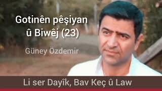 Güney Özdemir  Gotinên Pêşiyan û Biwêj 23 Dayîk û Bav güneyözdemir gotinênpêşiyan [upl. by Hashum]